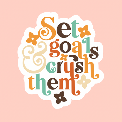 Set Goals and Crush Them Sticker