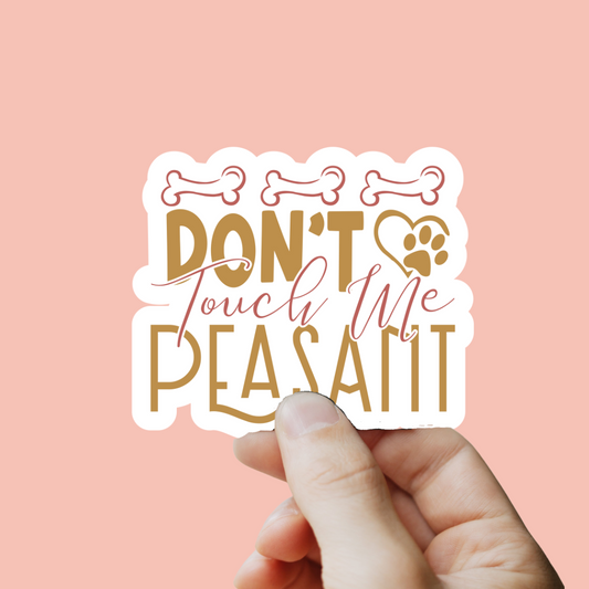 Don't Touch Me Peasant Sticker