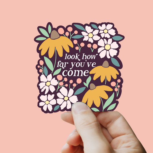 Look How Far You've Come Floral Sticker