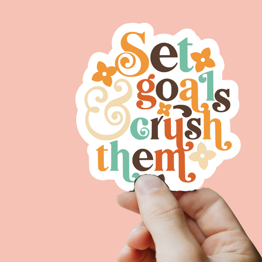 Set Goals and Crush Them Sticker