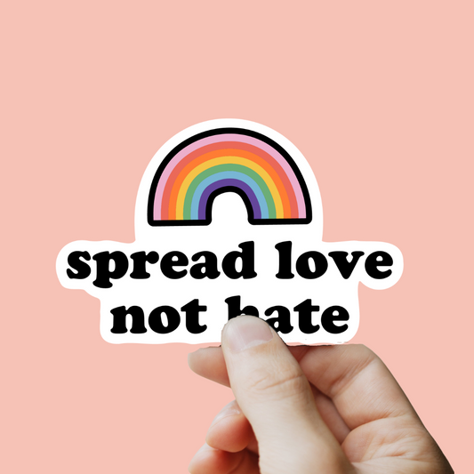 Spread Love Not Hate Sticker
