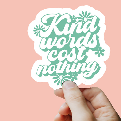 Kind Words Cost Nothing Sticker