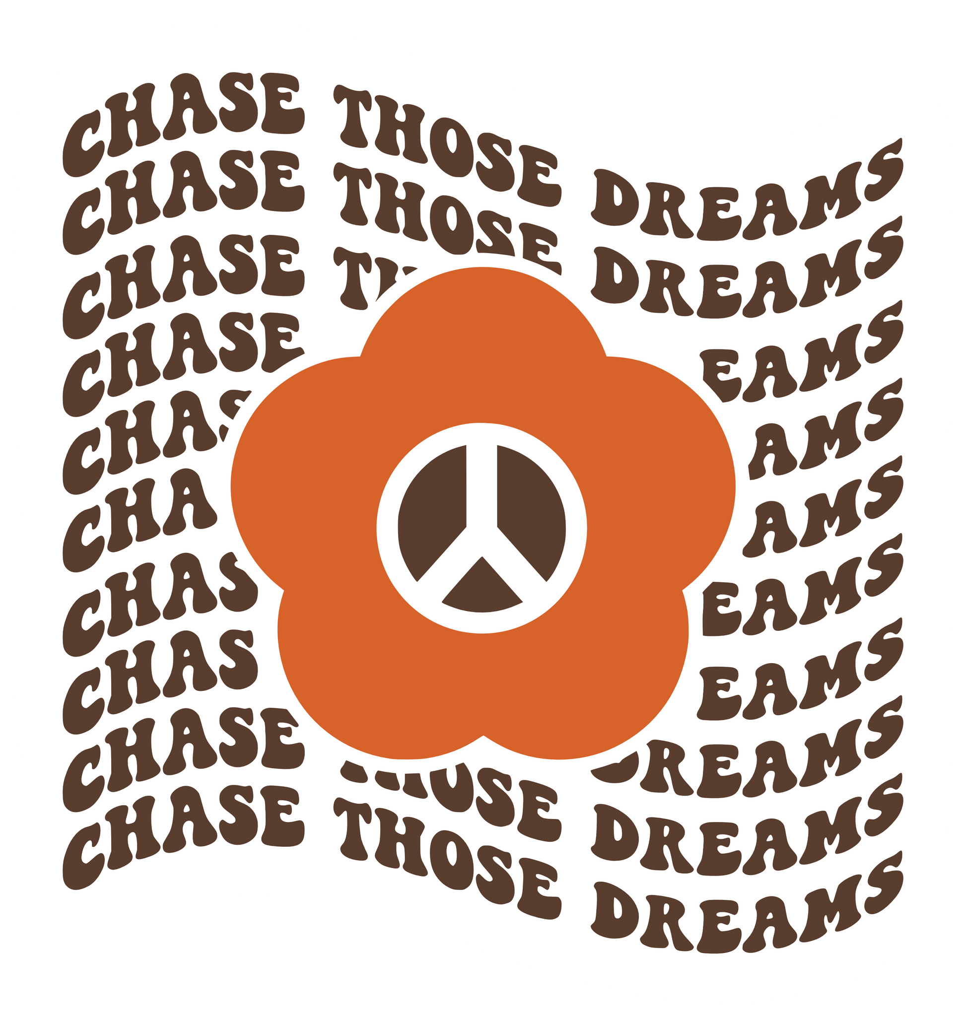a sticker with a white background and chase those dreams in a brown retro font in a wave shape behind a retro orange daisy with a brown and white peace sign in the center.