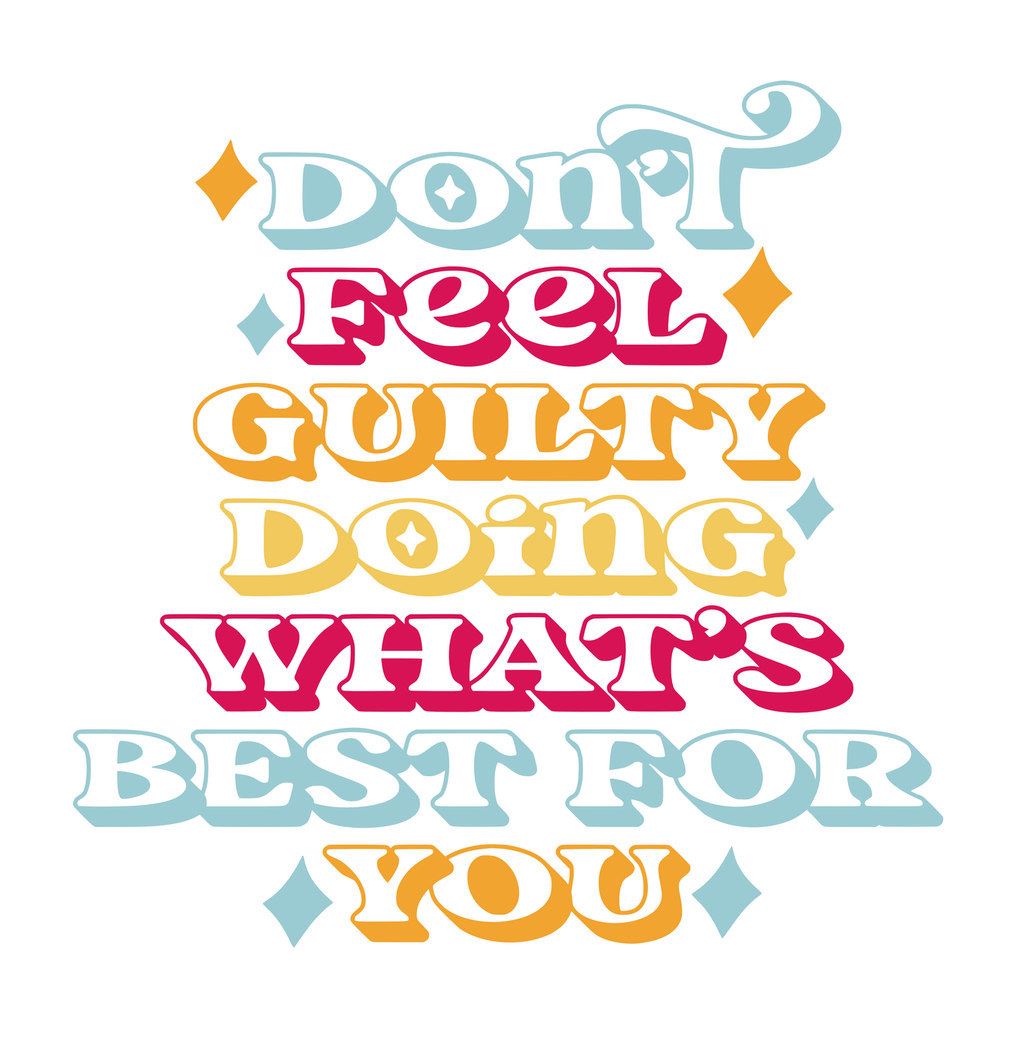 Don't Feel Guilty Doing What's Best For You Sticker
