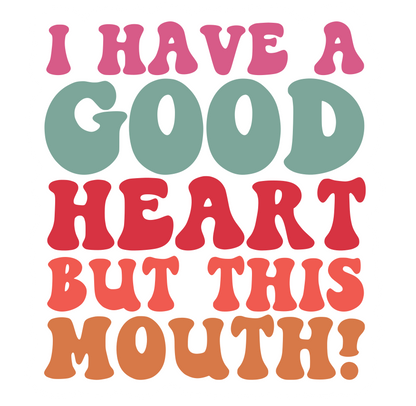 I Have a Good Heart But This Mouth Sticker