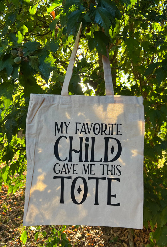 My Favorite Child Gave Me This Tote